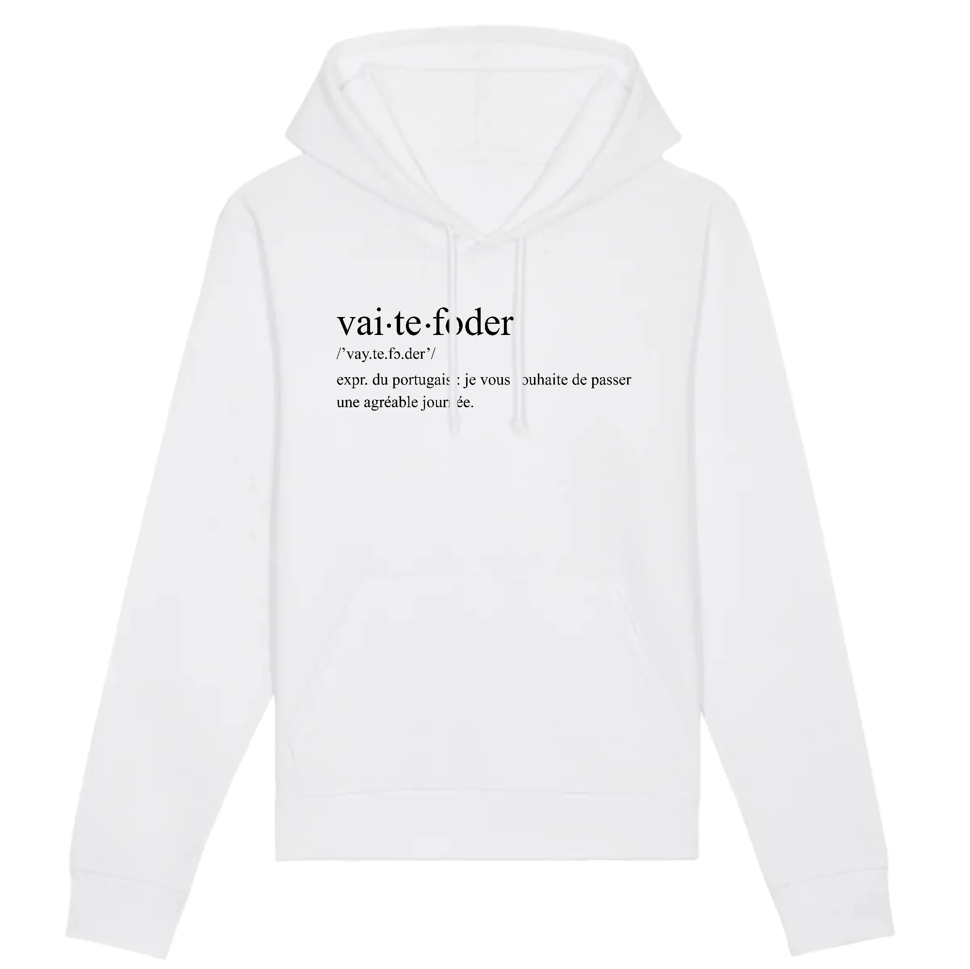 Vai te fo - Sweat à capuche cadeau humour - Portugais - T-shirt coton bio unisexe - Imp fr